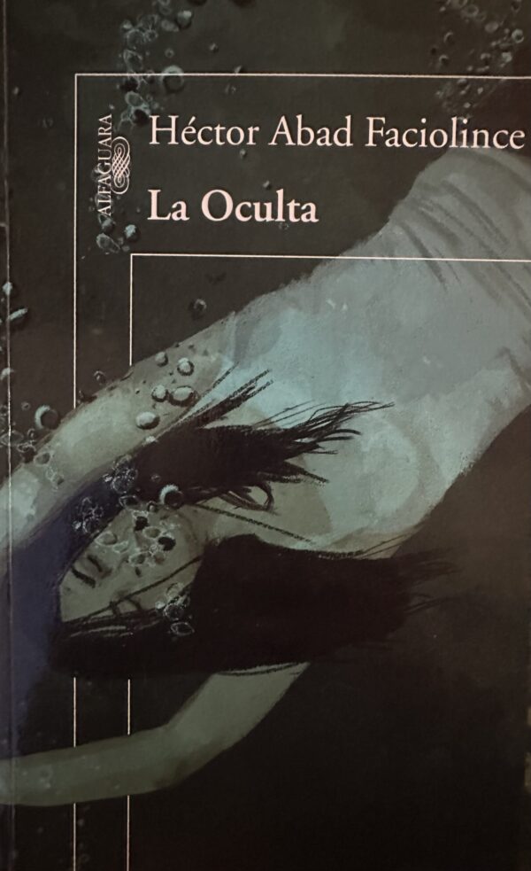 La oculta-Héctor Abad Faciolince