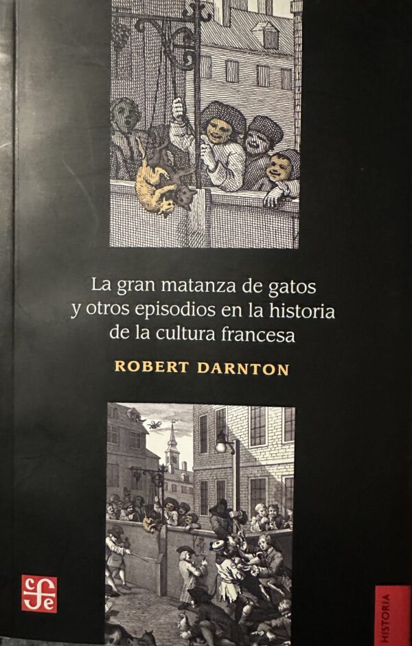 img_0679 La gran matanza de gatos y otros episodios en la historia de la cultura francesa Robert Darnton