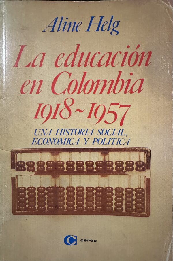 La educación en Colombia Aline Helg