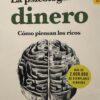 La psicología del dinero: Cómo piensan los ricos - Morgan Housel