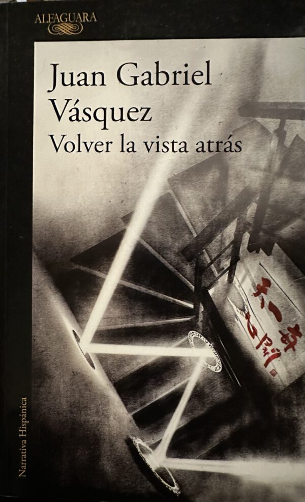 img_1248 Volver la vista atrás- Juan Gabriel Vásquez