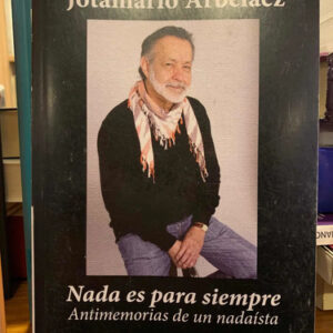 Nada Es Para Siempre. Jotamario Arbeláez