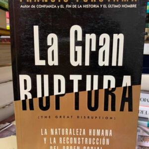 La Gran Ruptura Francis Fukuyama