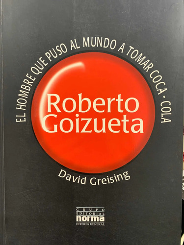 El Hombre Que Puso Al Mundo A Tomar Coca-cola