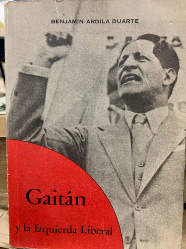 Gaitán Y La Izquierda Liberal