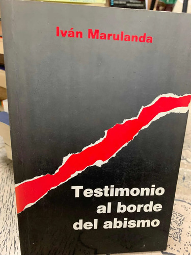 Testimonio Al Borde Del Abismo Iván Marulanda
