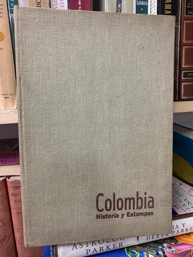 Colombia Historia Y Estampas