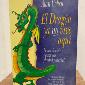 El Dragón Ya No Vive Aquí Alan Cohen