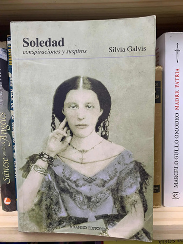 Soledad Conspiraciones Y Suspiros Silvia Galvis