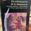 La Colonización De Lo Imaginario Serge Gruzinski