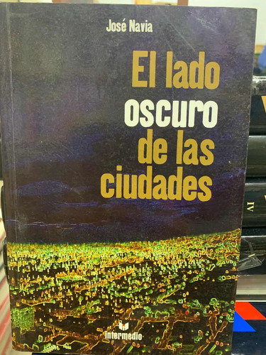 El Lado Oscuro De Las Ciudades José Navia