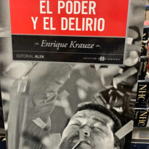 El Poder Y El Delirio Enrique Krauze