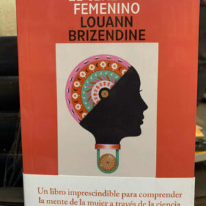 El Cerebro Femenino Louann Brizendine