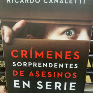 producto_639254537036687370_0 Crímenes Sorprendentes De Asesinos En Serie Ricardo Canaleti
