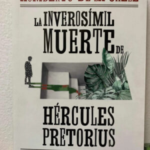La Inverosímil Muerte De Hércules Pretorius Humberto De La C