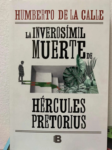 La Inverosímil Muerte De Hércules Pretorius Humberto De La C
