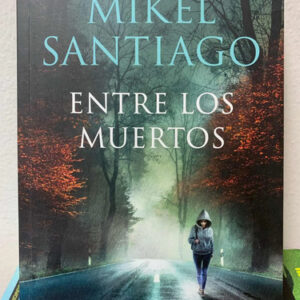 Entre Los Muertos Mikel Santiago