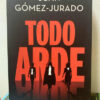 Todo Arde Juan Gómez Jurado