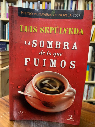 La Sombra De Lo Que Fuimos Luis Sepulveda