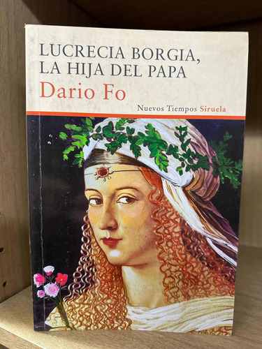 Lucrecia Borgia La Hija Del Papa Dario Fo