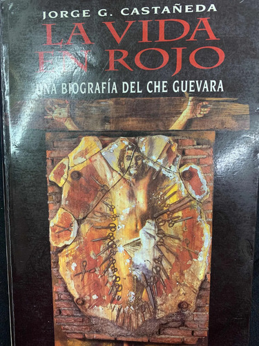 La Vida En Rojo: Biografía Che Guevara- Jorge G. Castañeda