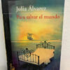 producto_639254543128155534_0 Para Salvar El Mundo Julia Álvarez