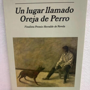 Un Lugar Llamado Oreja De Perro A Iván Thays