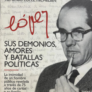 Alfonso López Michelsen Sus Demonios Amores Y