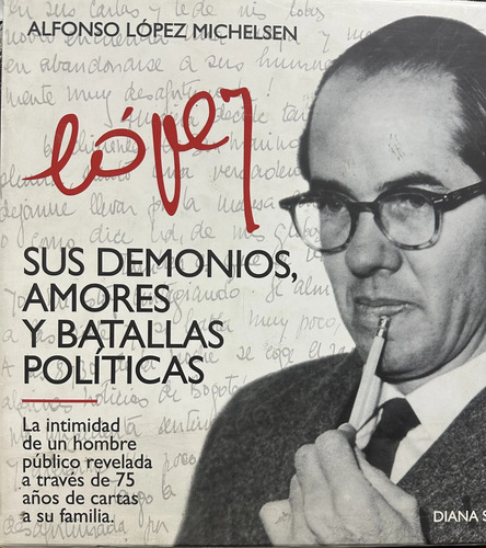 Alfonso López Michelsen Sus Demonios Amores Y