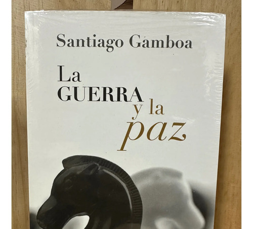 La Guerra Y La Paz Santiago Gamboa