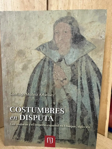 Costumbres En Disputa Santiago Muñoz