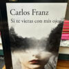 Si Te Vieras Con Mis Ojos Carlos Franz