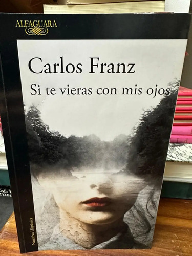 Si Te Vieras Con Mis Ojos Carlos Franz