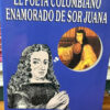 El Poeta Colombiano Enamorado De Sor Juana José Pascual Buxó