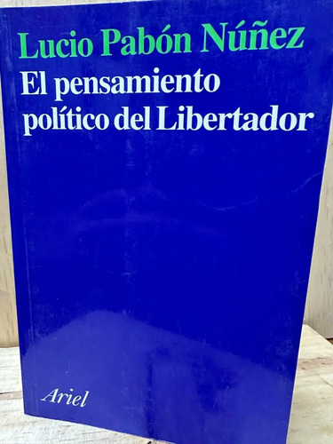 El Pensamiento Político Del Libertador Lucio Pabón Núñez