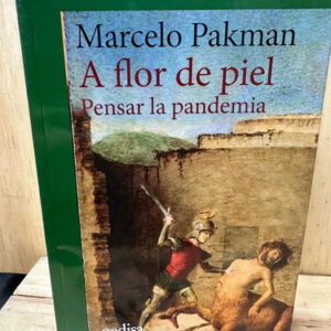 A Flor De Piel Pensar La Pandemia Marcelo Pakman