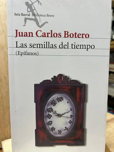 Las Semillas Del Tiempo Juan Carlos Botero