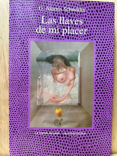 Las Llaves De Mi Placer G. Aramís Schneider