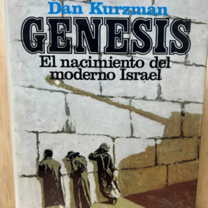 Genesis El Nacimiento Del Moderno Israel Dan Kurzman