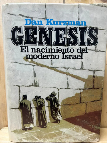 Genesis El Nacimiento Del Moderno Israel Dan Kurzman