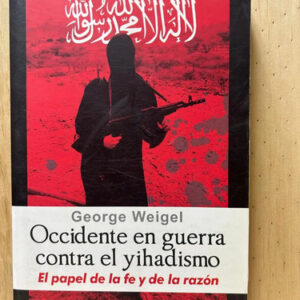 producto_639254566945546085_0 Occidente En Guerra Contra El Yihadismo George Weigel