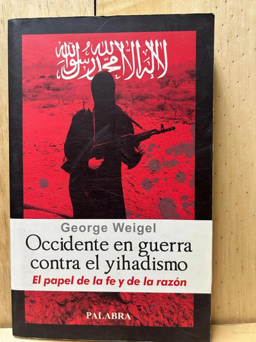 Occidente En Guerra Contra El Yihadismo George Weigel