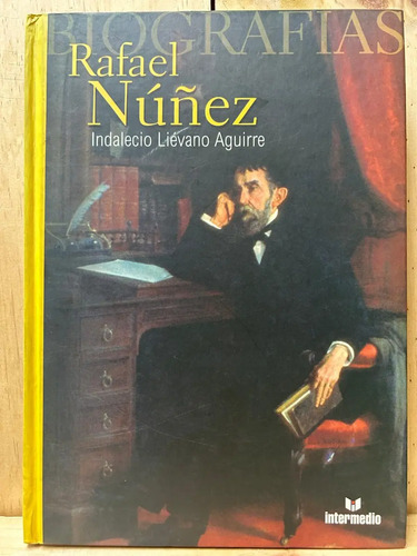 Rafael Nuñez Indalecio Liévano Aguirre