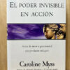El Poder Invisible En Acción Caroline Myss