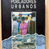 Pobladores Urbanos Ciudades Y Espacios-en Busca De Identidad