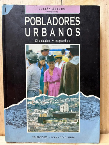 Pobladores Urbanos Ciudades Y Espacios-en Busca De Identidad