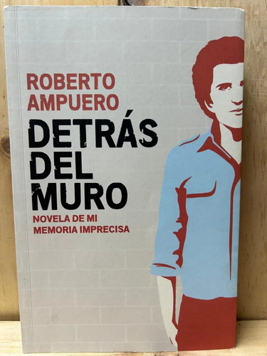 Detrás Del Muro Roberto Ampuero
