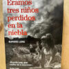 Éramos Tres Niños Perdidos En La Niebla Ruperto Long