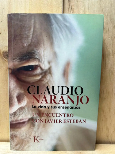 Claudio Naranjo La Vida Y Sus Enseñanzas Javier Esteban