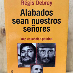 Alabados Sean Nuestros Señores Régis Debray